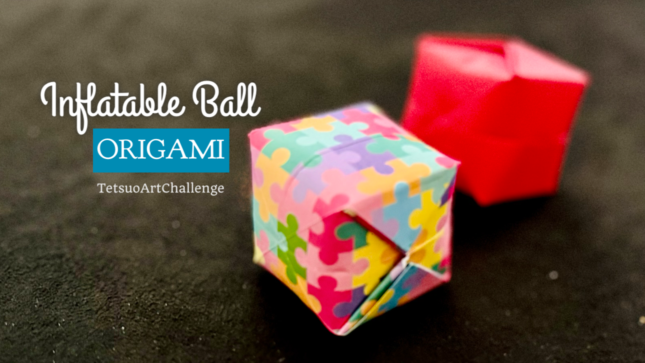 Origami Inflatable Ball | Balloon Paper Craft